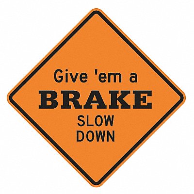 LYLE LWBRAKE30HA Give em a Brake Slow Down Sign 30 x30