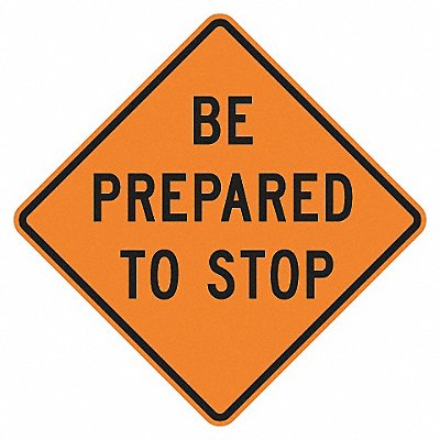 LYLE W34BO30HA Be Prepared To Stop Traffic Sign 30 x30