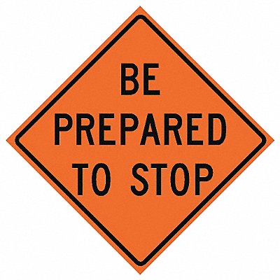 EASTERN METAL SIGNS AND SAFETY 669C48SBFOBP Be Prepared To Stop Traffic Sign 48 x48