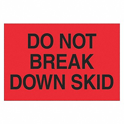TAPE LOGIC DL1100 Label Do Not Break Down Skid 2x3